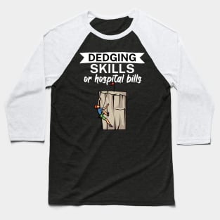 Edging skills or hospital bills Baseball T-Shirt